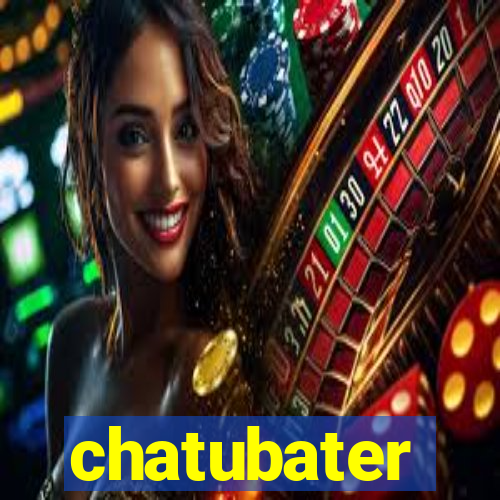 chatubater