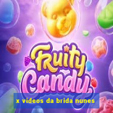 x videos da brida nunes