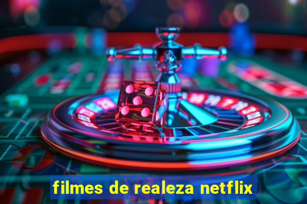 filmes de realeza netflix