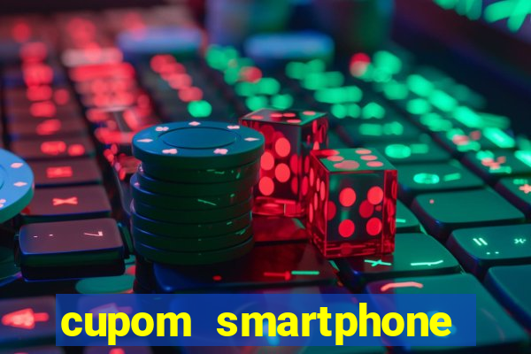 cupom smartphone casas bahia