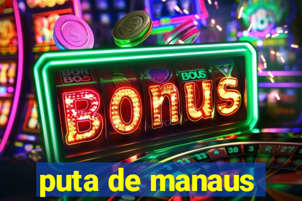 puta de manaus