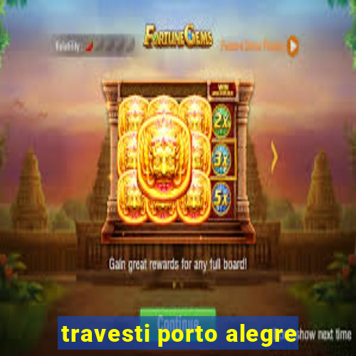 travesti porto alegre