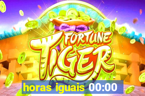 horas iguais 00:00