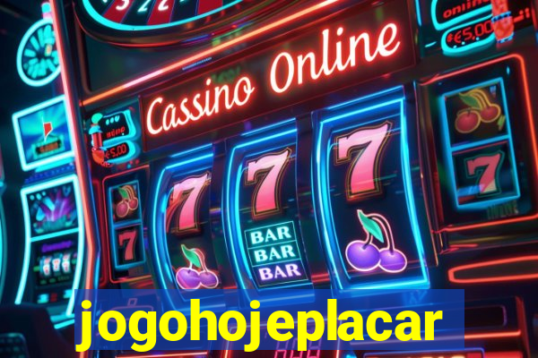 jogohojeplacar