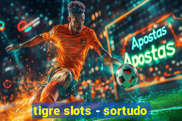 tigre slots - sortudo
