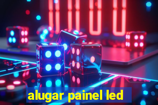 alugar painel led
