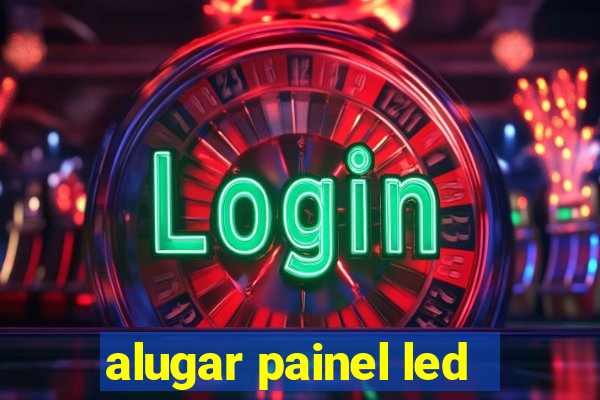 alugar painel led