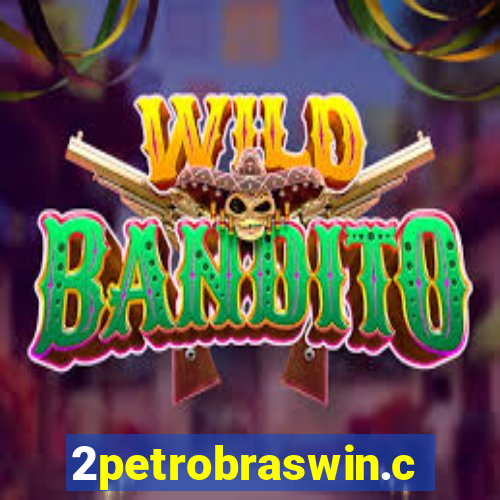 2petrobraswin.com