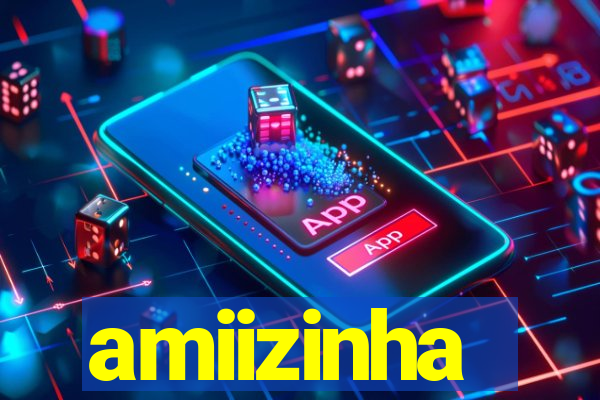 amiizinha