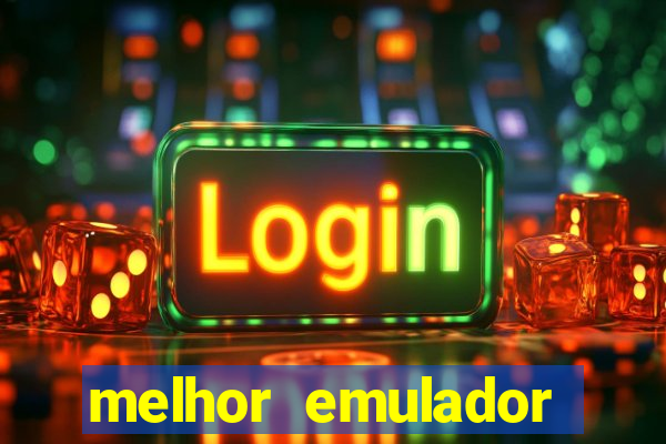 melhor emulador para pc fraco