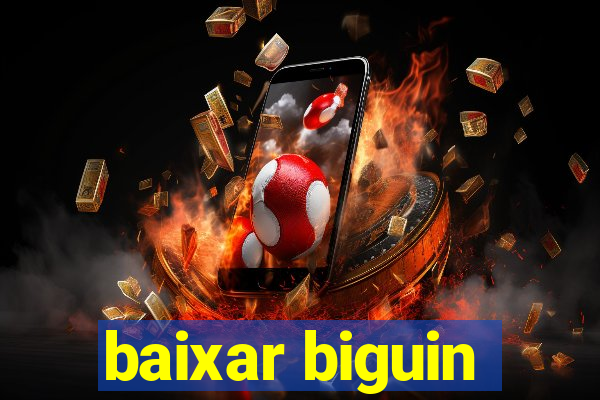 baixar biguin