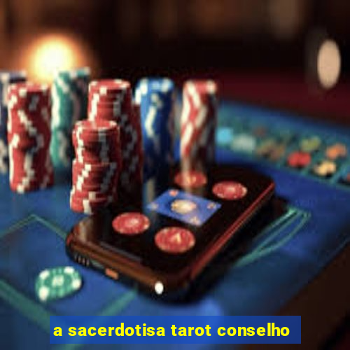 a sacerdotisa tarot conselho