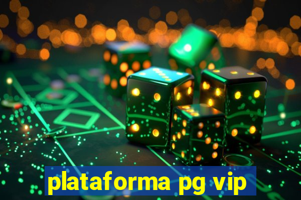 plataforma pg vip