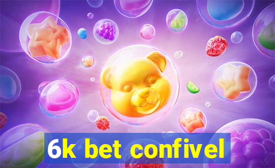 6k bet confivel