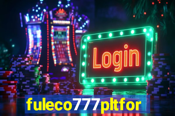 fuleco777pltfor