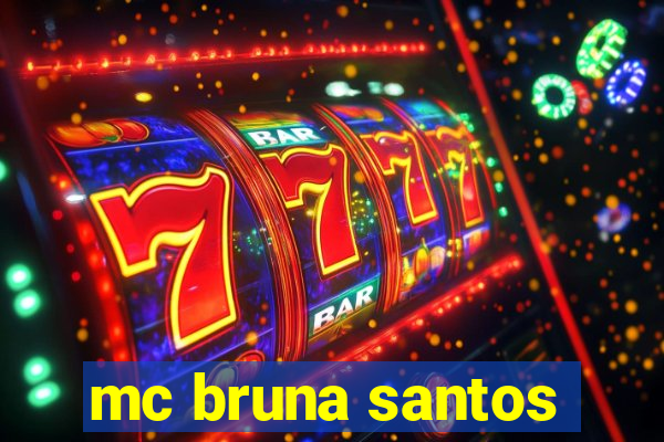 mc bruna santos