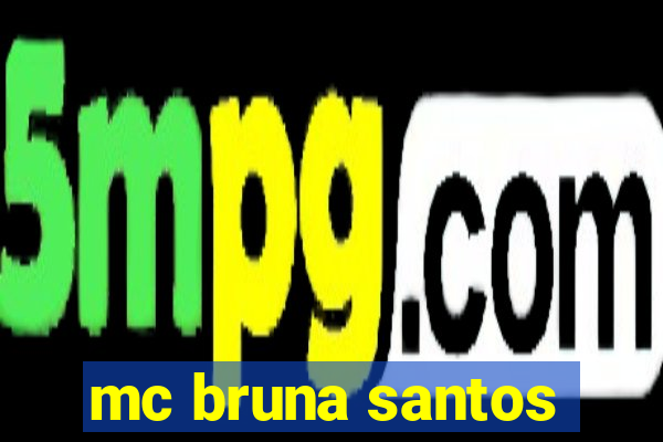 mc bruna santos