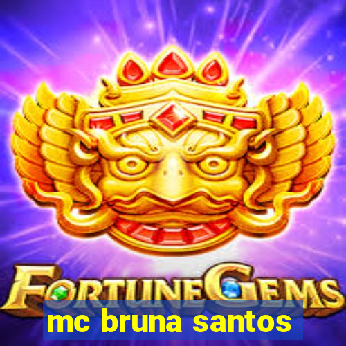 mc bruna santos