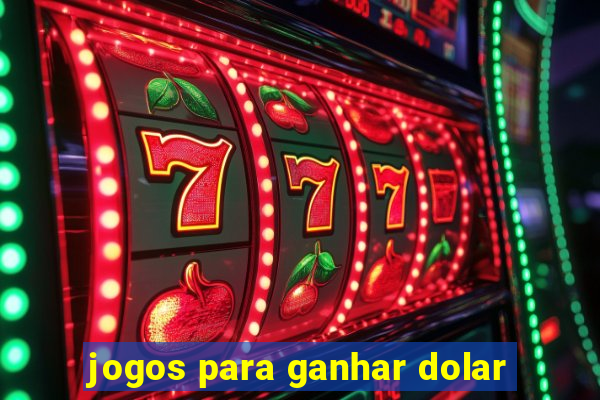 jogos para ganhar dolar