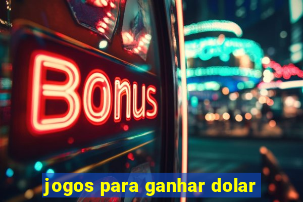 jogos para ganhar dolar