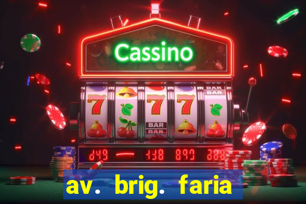 av. brig. faria lima, 4433 - vila nova conceição, são paulo - sp