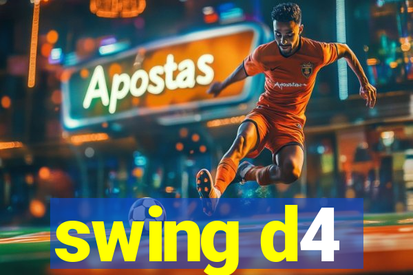 swing d4
