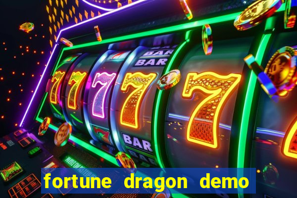 fortune dragon demo bet 500