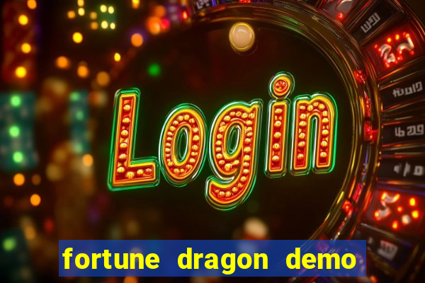 fortune dragon demo bet 500