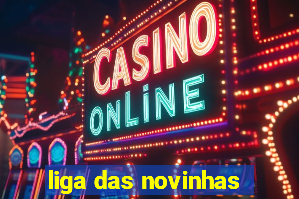 liga das novinhas
