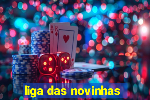 liga das novinhas