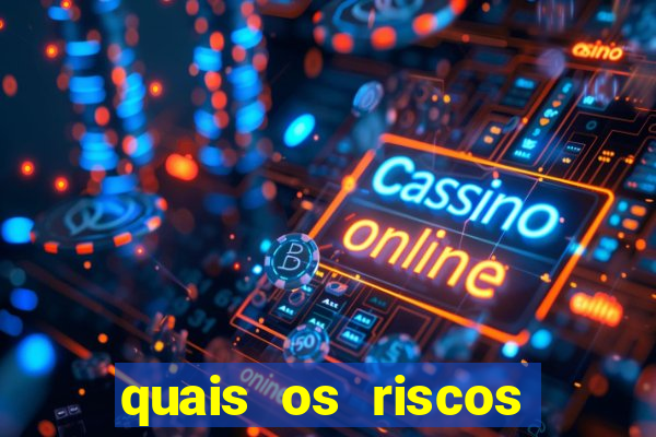 quais os riscos dos jogos de aposta