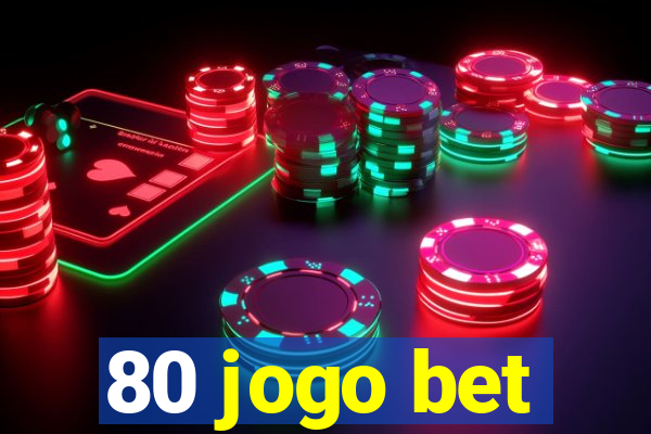 80 jogo bet