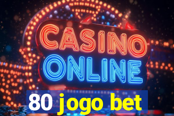 80 jogo bet