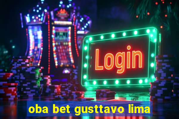 oba bet gusttavo lima
