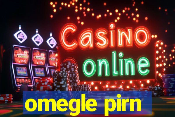 omegle pirn