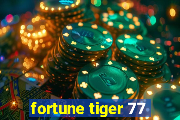 fortune tiger 77