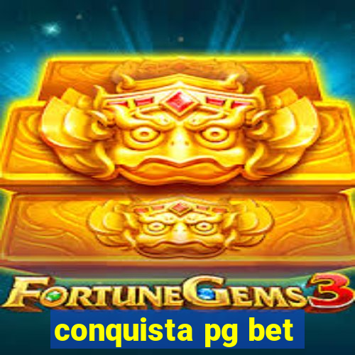 conquista pg bet