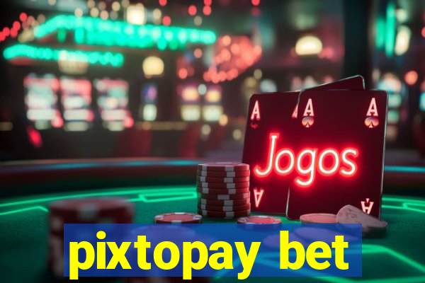 pixtopay bet