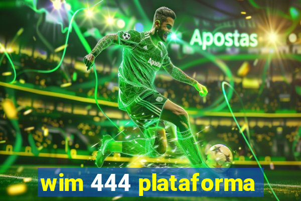 wim 444 plataforma