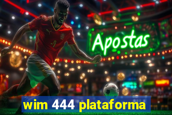 wim 444 plataforma