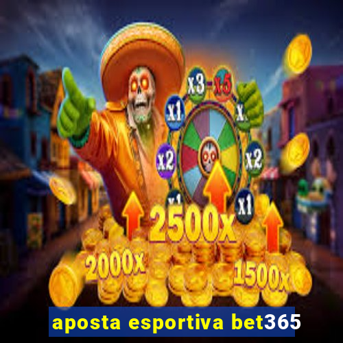 aposta esportiva bet365