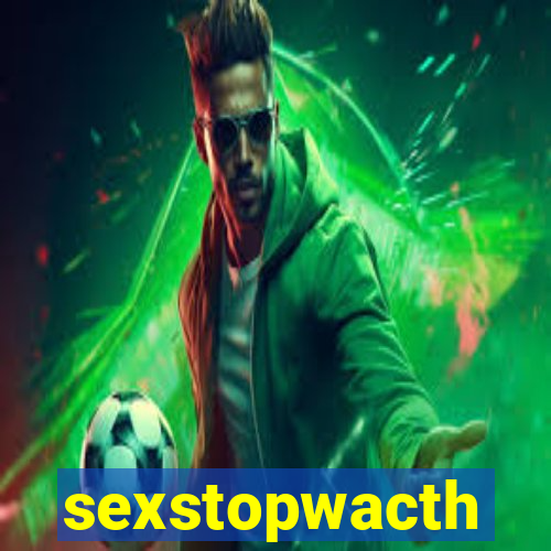 sexstopwacth
