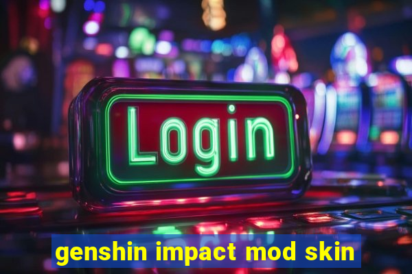 genshin impact mod skin