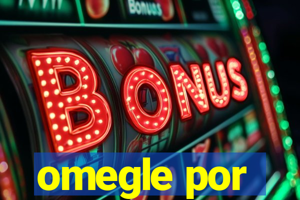 omegle por