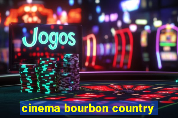 cinema bourbon country