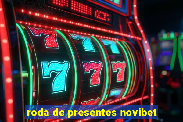 roda de presentes novibet