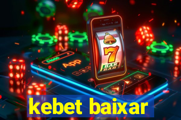 kebet baixar