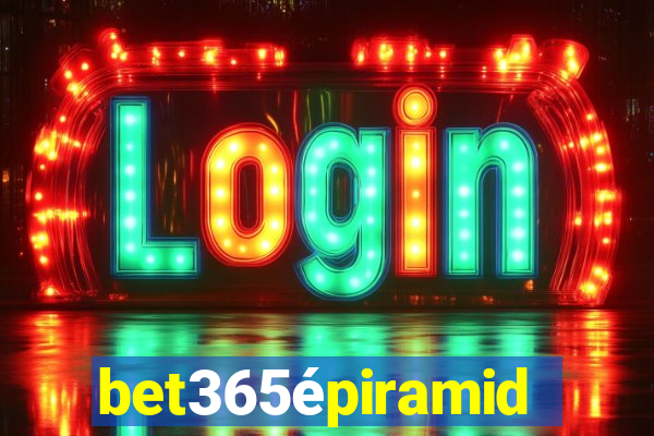 bet365épiramide