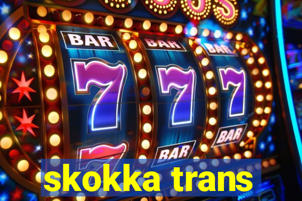 skokka trans