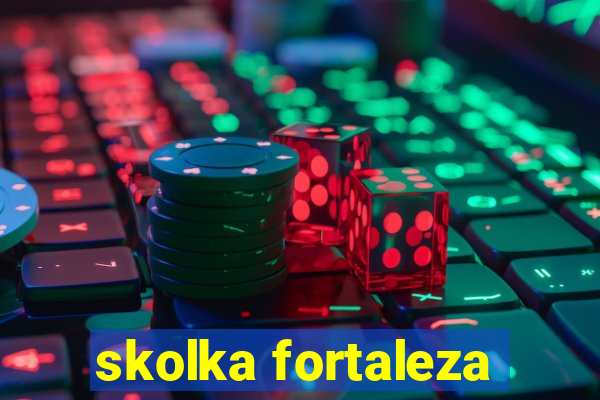 skolka fortaleza